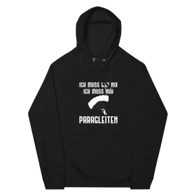 Ich Muss Gar Nix Ich Muss Nur Paragleiten - Unisex Premium Organic Hoodie