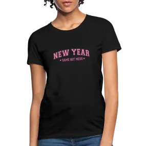 “New Year, Same Hot Mess”-Women's T-Shirt